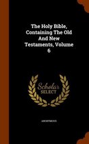 The Holy Bible, Containing the Old and New Testaments, Volume 6