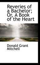 Reveries of a Bachelor; Or, a Book of the Heart
