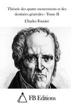 Theorie des quatre mouvements et des destinees generales - Tome II
