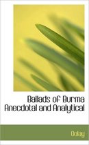 Ballads of Burma Anecdotal and Analytical