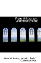 Franz Grillparzers Lebensgeschichte