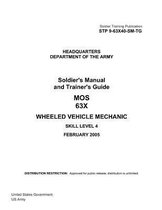 Soldier Training Publication STP 9-63X40-SM-TG Soldier's Manual and Trainer's Guide MOS 63X Wheeled Vehicle Mechanic Skill Level 4 February 2005