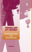 Towards Safe City Centres?: Remaking the Spaces of an Old-Industrial City