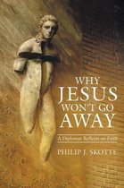 Why Jesus Won't Go Away