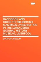 Handbook and Guide to the British Mammals on Exhibition in the Lord Derby Natural History Museum, Liverpool