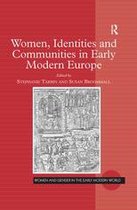 Women and Gender in the Early Modern World - Women, Identities and Communities in Early Modern Europe