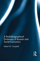A Biobibliographical Dictionary of Russian and Soviet Economists