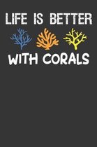 Life Is Better With Corals