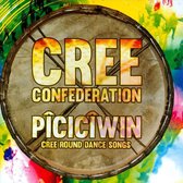 Cree Confederation - Piciciwin - Cree Round Dance Songs (CD)
