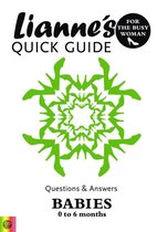 Questions & Answers Lianne's Quick Guide Babies 0-6 months