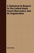 A Statement In Respect To The United States Naval Observatory And Its Organization