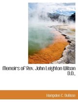 Memoirs of REV. John Leighton Wilson D.D.,