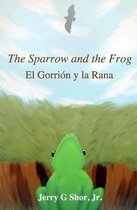 The Sparrow and the Frog/El Gorri n Y La Rana