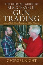The Ultimate Guide to Successful Gun Trading