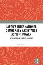 Politics in Asia - Japan's International Democracy Assistance as Soft Power