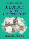 Classics To Go - A London Life, and Other Tales