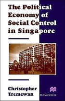 The Political Economy of Social Control in Singapore