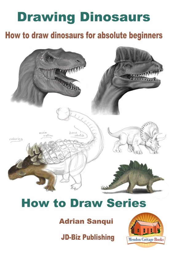Drawing Dinosaurs - How To Draw Dinosaurs for Absolute Begin ... - cover