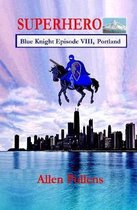 Superhero - Blue Knight Episode VIII, Portland