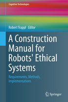 Cognitive Technologies - A Construction Manual for Robots' Ethical Systems