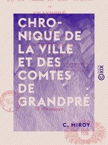 Chronique de la ville et des comtes de Grandpré - Selon l'ordre chronologique de l'histoire de France