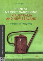 Palgrave Studies in the History of Science and Technology - Chinese Market Gardening in Australia and New Zealand