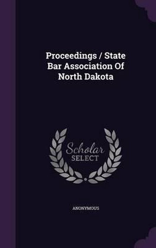 Proceedings / State Bar Association of North Dakota 9781342770554