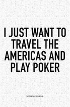 I Just Want To Travel The Americas And Play Poker