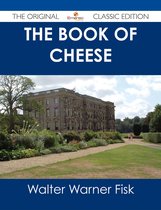 The Book of Cheese - The Original Classic Edition