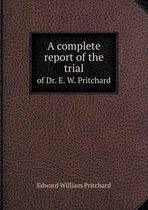 A complete report of the trial of Dr. E. W. Pritchard