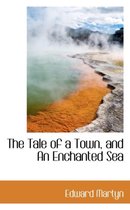The Tale of a Town, and an Enchanted Sea