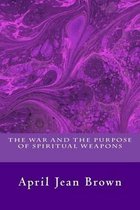 The War and the Purpose of Spiritual Weapons