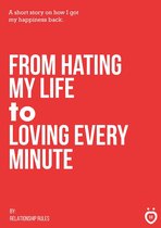 From Hating My Life to Loving Every Minute