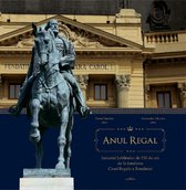 În afara colecțiilor - Anul Regal. Jurnalul Jubileului de 150 de ani de la fondarea Casei Regale a României