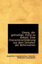 Georg, Der Gottselige, F Rst Zu Anhalt
