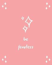 Be Fearless