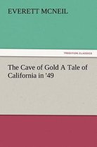The Cave of Gold a Tale of California in '49