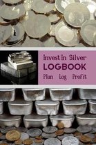 Invest In Silver Logbook Plan Log Profit
