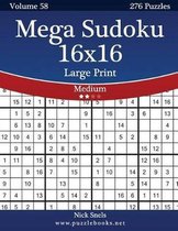 Mega Sudoku 16x16 Large Print - Medium - Volume 58 - 276 Logic Puzzles