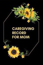 Caregiving Record For Mom