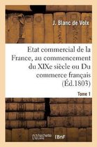 Etat Commercial de la France, Au Commencement Du Xixe Siècle Ou Du Commerce Français