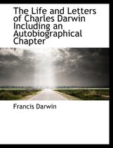 The Life and Letters of Charles Darwin Including an Autobiographical Chapter