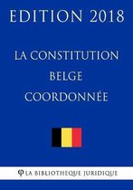 La constitution belge coordonn e - Edition 2018