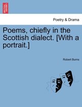 Poems, Chiefly in the Scottish Dialect. [With a Portrait.]