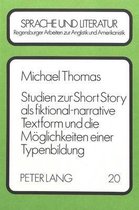 Studien Zur Short Story ALS Fiktional-Narrative Textform Und Die Moeglichkeiten Einer Typenbildung