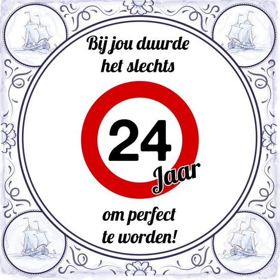Herhaald fiets dans Verjaardag Tegeltje met Spreuk (24 jaar): bij jou duurde het slechts 24 jaar  om... | bol.com