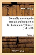 Savoirs Et Traditions- Nouvelle Encyclop�die Pratique Du B�timent Et de l'Habitation. Volume 4