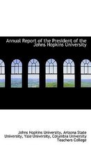 Annual Report of the President of the Johns Hopkins University