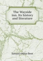 The Wayside inn. Its history and literature