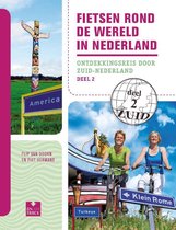 Fietsen rond de wereld in Nederland 2 Ontdekkingsreis door Zuid-Nederland